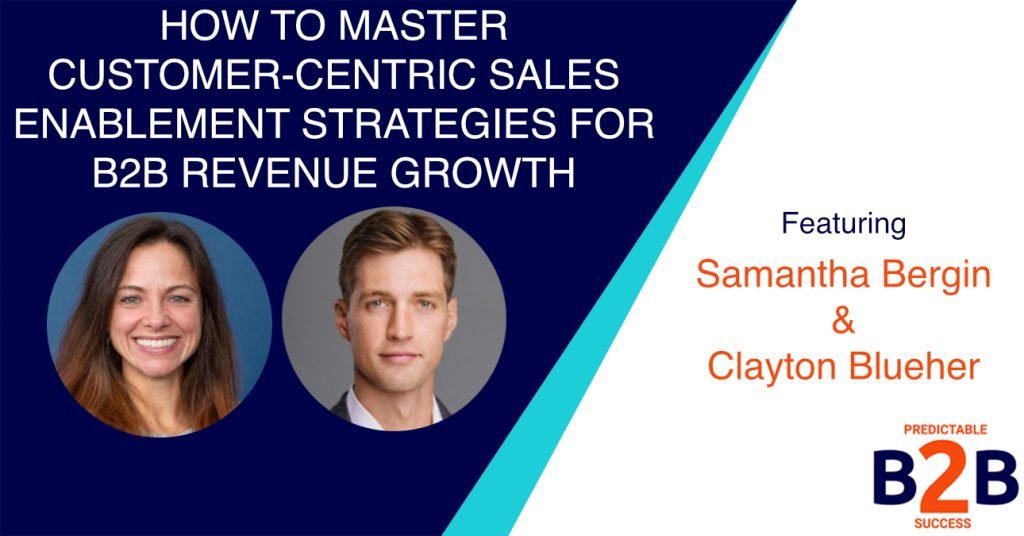 How to Master Customer-Centric Sales Enablement Strategies for B2B Revenue Growth