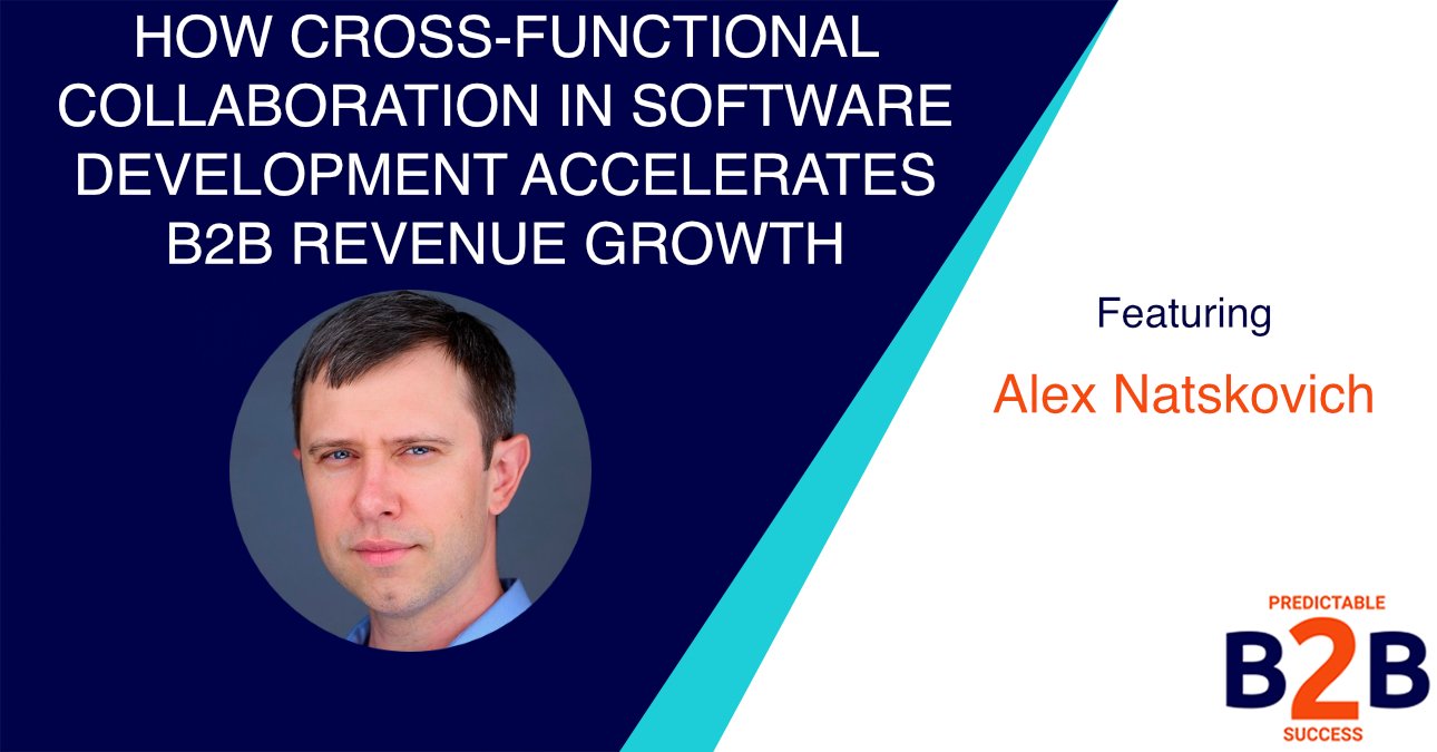 How Cross-Functional Collaboration in Software Development Accelerates B2B Revenue Growth