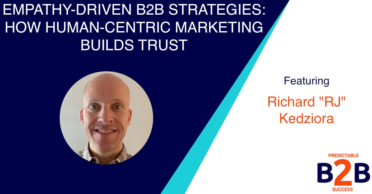 Empathy-Driven B2B Strategies: How Human-Centric Marketing Builds Trust