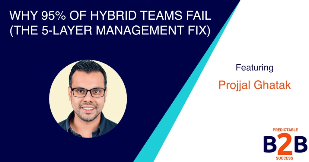 Why 95% of Hybrid Teams Fail (The 5-Layer Management Fix)
